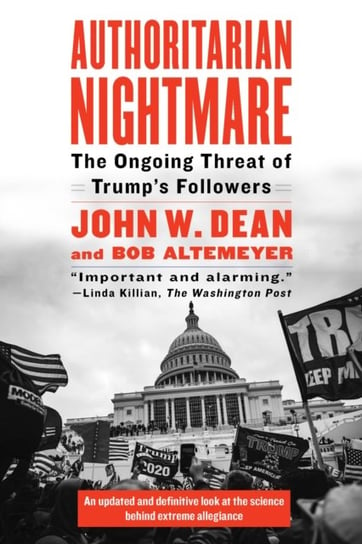 Authoritarian Nightmare: The Ongoing Threat of Trumps Followers Dean John W., Bob Altemeyer