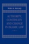 Authority, Continuity and Change in Islamic Law Hallaq Wael B.