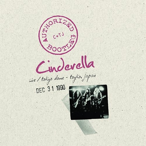 Authorized Bootleg - Live/Tokyo Dome - Tokyo, Japan Dec 31, 1990 Cinderella