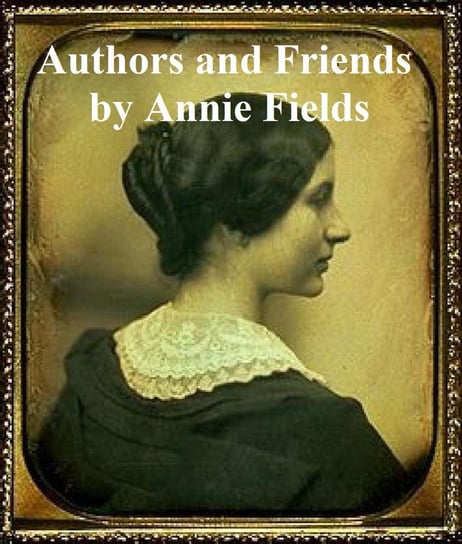 Authors and Friends Annie Fields