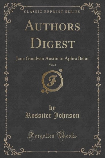 Authors Digest, Vol. 2 Johnson Rossiter