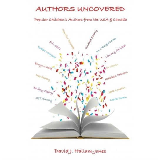 Authors Uncovered: Popular Children's Authors from the USA & Canada David J. Hallam-Jones