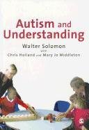 Autism and Understanding Solomon Walter, Holland Chris, Middleton Mary Jo