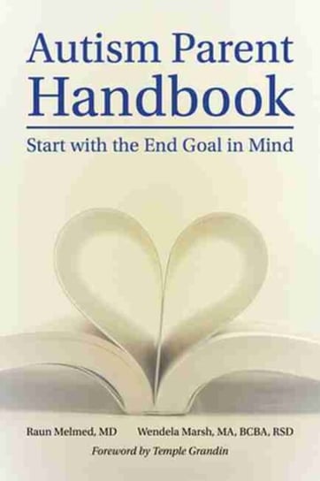 Autism Parent Handbook: Start with the End Goal in Mind Opracowanie zbiorowe