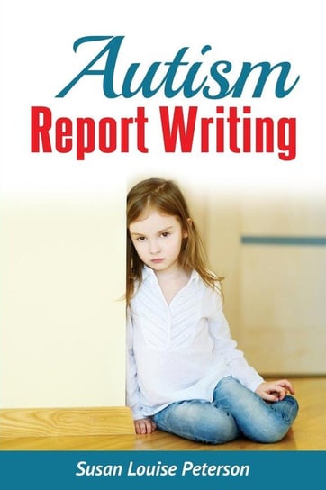 Autism Report Writing Peterson Susan Louise