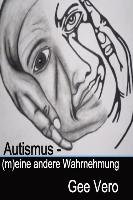 Autismus - (M)Eine Andere Wahrnehmung Vero Gee
