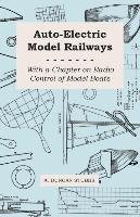 Auto-Electric Model Railways - With a Chapter on Radio Control of Model Boats Stubbs Duncan A.