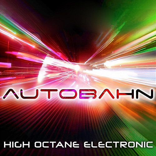 Autobahn: High Octane Electronic DJ Electro