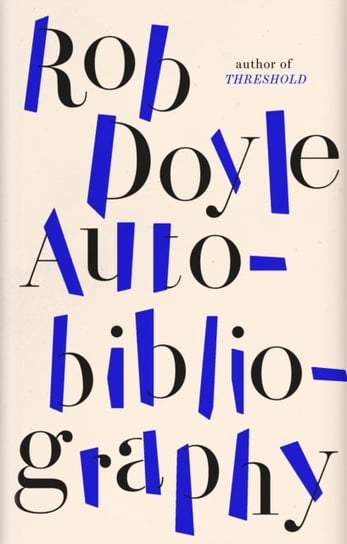 Autobibliography Rob Doyle