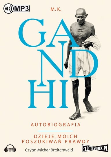 Autobiografia. Dzieje moich poszukiwań prawdy Gandhi M.K