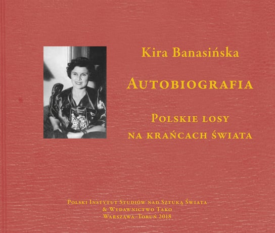 Autobiografia Kira Banasińska. Polskie losy na krańcach świata Banasińska Kira