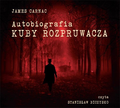 Autobiografia Kuby Rozpruwacza Carnac James