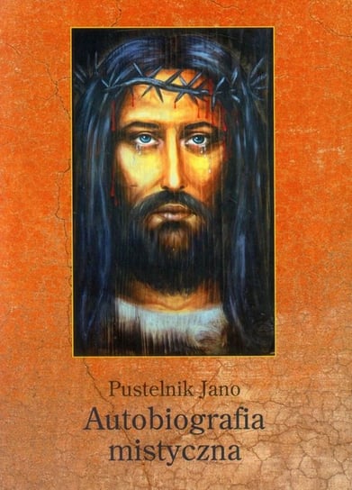 Autobiografia mistyczna Jano Pustelnik