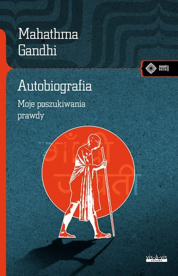 Autobiografia. Moje poszukiwania prawdy Gandhi Mahatma