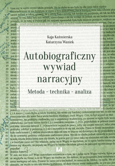 Autobiograficzny wywiad narracyjny. Metoda – technika – analiza Kaźmierska Kaja, Waniek Katarzyna