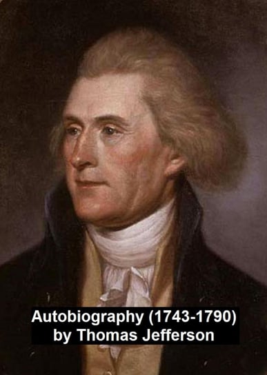 Autobiography (1743-1790) Thomas Jefferson