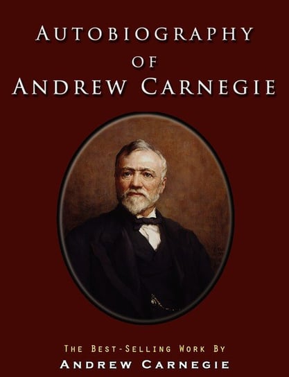 Autobiography of Andrew Carnegie Carnegie Andrew