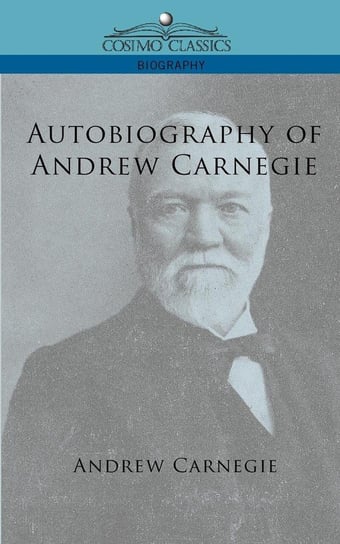 Autobiography of Andrew Carnegie Carnegie Andrew