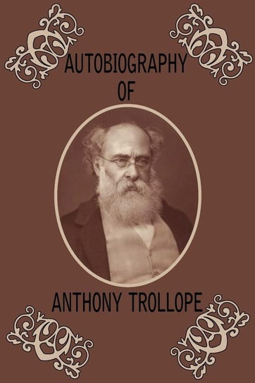 Autobiography of Anthony Trollope Trollope Anthony