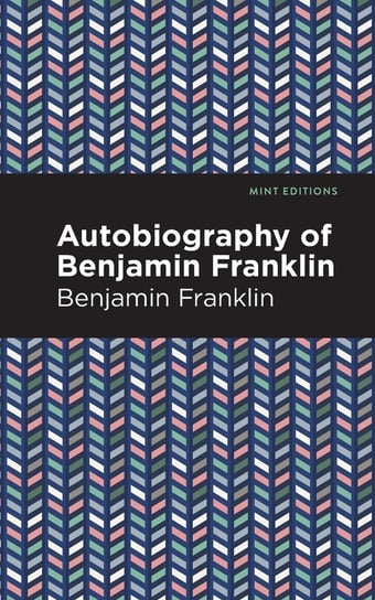 Autobiography of Benjamin Franklin Franklin Benjamin