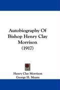 Autobiography of Bishop Henry Clay Morrison (1917) Morrison Henry Clay