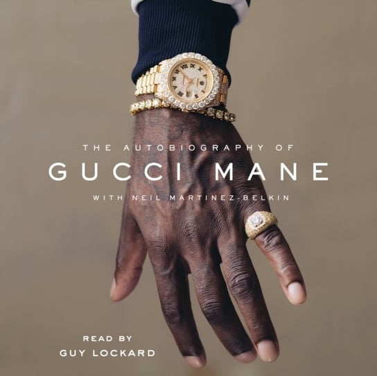 Autobiography of Gucci Mane Martinez-Belkin Neil, Gucci Mane