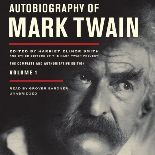 Autobiography of Mark Twain, Vol. 1 Myrick Leslie Diane, Goetz Sharon K., Frank Michael B., Fischer Victor, Griffin Benjamin, Smith Harriet Elinor, Twain Mark