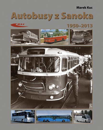 Autobusy z Sanoka 1950-2013 Kuc Marek