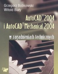 AutoCAD 2004 i AutoCAD Mechanical 2004 Bobkowski Grzegorz