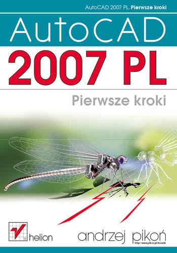 AutoCAD 2007 PL. Pierwsze kroki Pikoń Andrzej