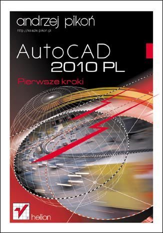 AutoCAD 2010 PL. Pierwsze kroki Pikoń Andrzej