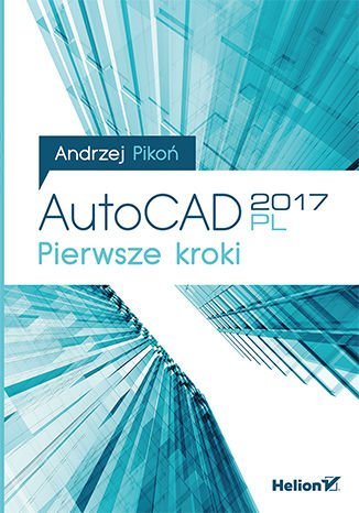 AutoCAD 2017 PL. Pierwsze kroki - ebook mobi Pikoń Andrzej