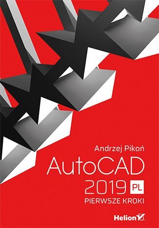 AutoCAD 2019 PL. Pierwsze kroki Pikoń Andrzej