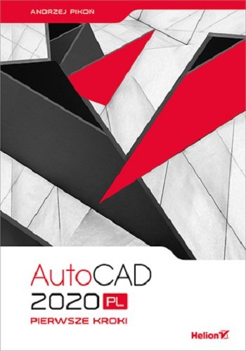 AutoCAD 2020 PL. Pierwsze kroki Pikoń Andrzej