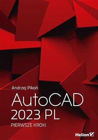 AutoCAD 2023 PL. Pierwsze kroki Pikoń Andrzej