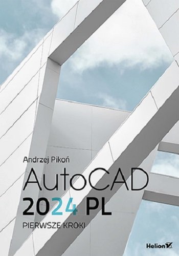 AutoCAD 2024 PL. Pierwsze kroki Pikoń Andrzej