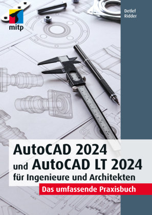 AutoCAD 2024 und AutoCAD LT 2024 für Ingenieure und Architekten MITP-Verlag