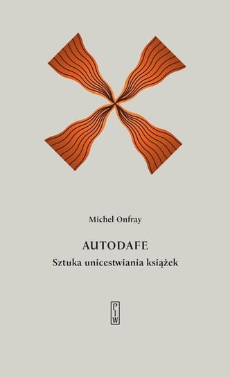 Autodafe. Sztuka unicestwiania książek Onfray Michel