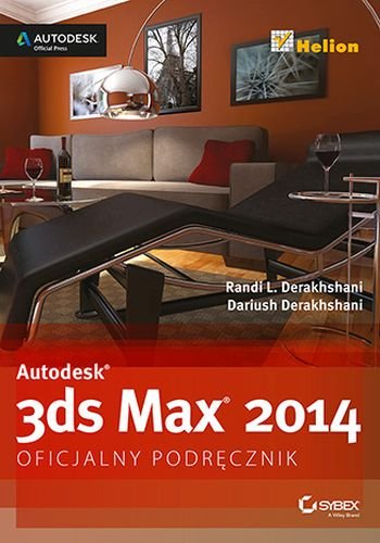 Autodesk 3ds Max 2014. Oficjalny podręcznik Derakhshani Randi L., Derakhshani Dariush