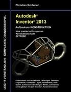 Autodesk Inventor 2013 - Aufbaukurs KONSTRUKTION Schlieder Christian
