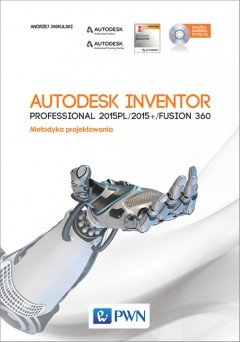 Autodesk Inventor Professional 2015PL/2015 + /Fusion 360. Metodyka projektowania + CD Jaskulski Andrzej