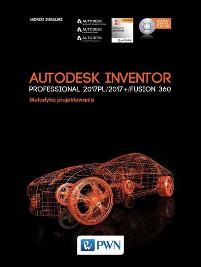 Autodesk Inventor Professional 2017PL / 2017+ / Fusion 360. Metodyka projektowania Jaskulski Andrzej