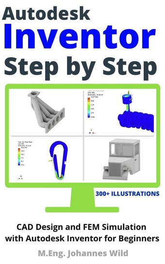 Autodesk Inventor Step by Step M.Eng. Johannes Wild