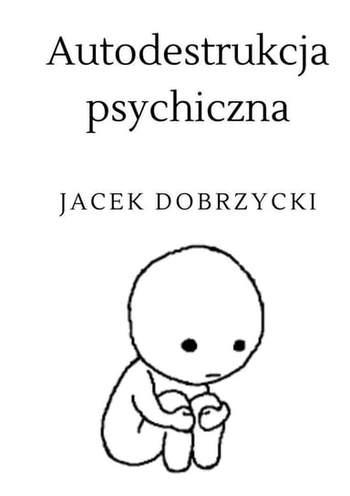 Autodestrukcja psychiczna Dobrzycki Jacek
