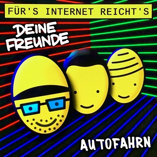 Autofahrn Deine Freunde