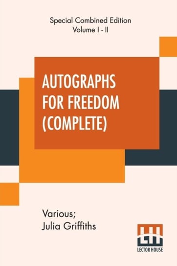 Autographs For Freedom (Complete). Edited By Julia Griffiths (Complete Edition Of Two . Volumes) Opracowanie zbiorowe