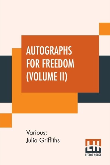 Autographs For Freedom (Volume 2). Edited By Julia Griffiths (In Two . Volumes - Volume 2) Opracowanie zbiorowe