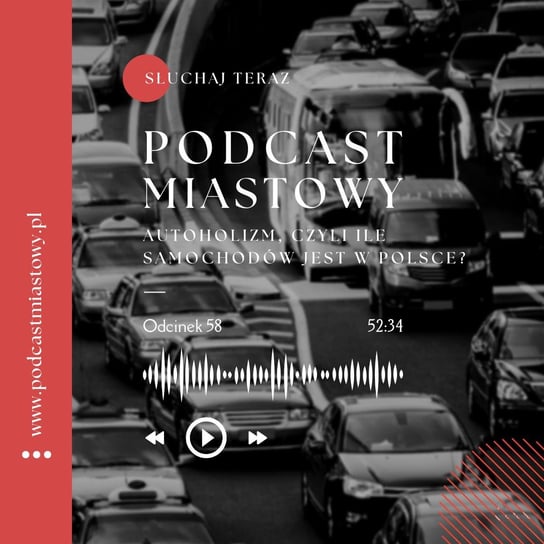 Autoholizm, czyli ile samochodów jest w Polsce? - Podcast miastowy - podcast Dobiegała Artur, Kamiński Paweł