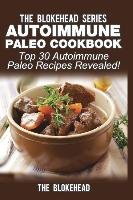 Autoimmune Paleo Cookbook: Top 30 Autoimmune Paleo Recipes Revealed! Blokehead The