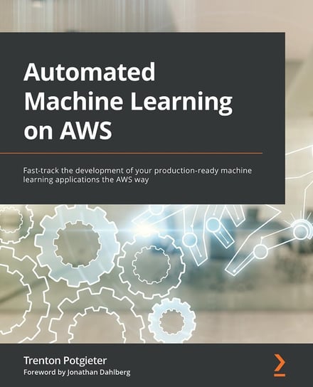 Automated Machine Learning on AWS Trenton Potgieter